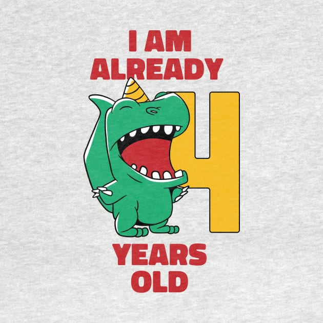 I'm Already 4 Years Old // 4th Birthday T-Rex Dinosaur by SLAG_Creative